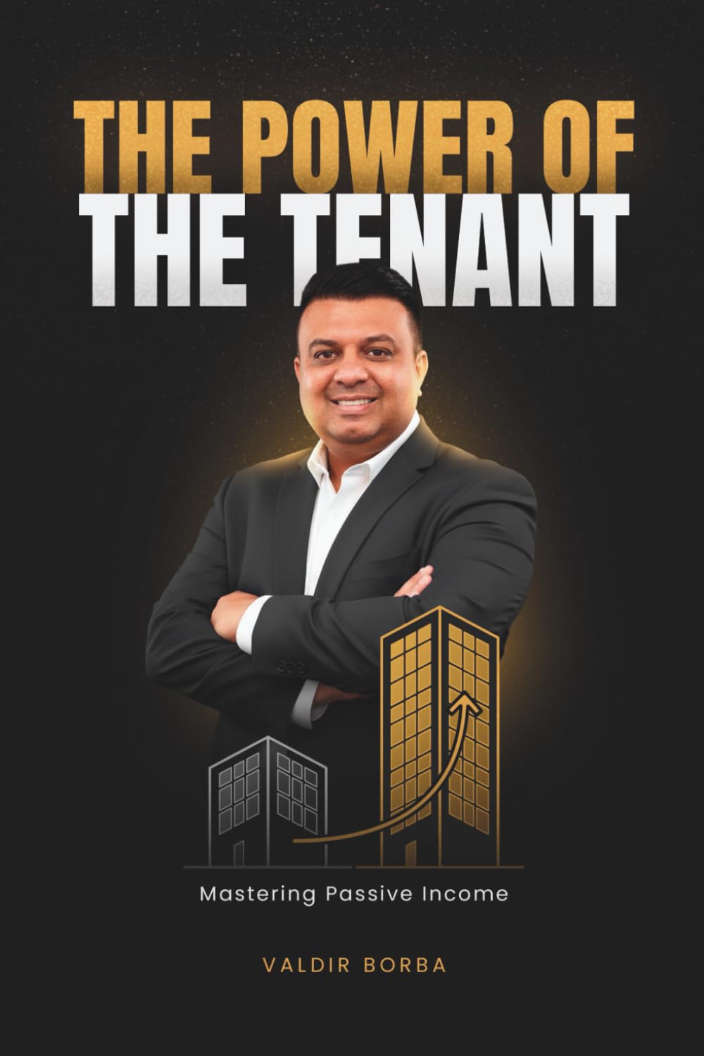 The Power of the Tenant: Mastering Passive Income