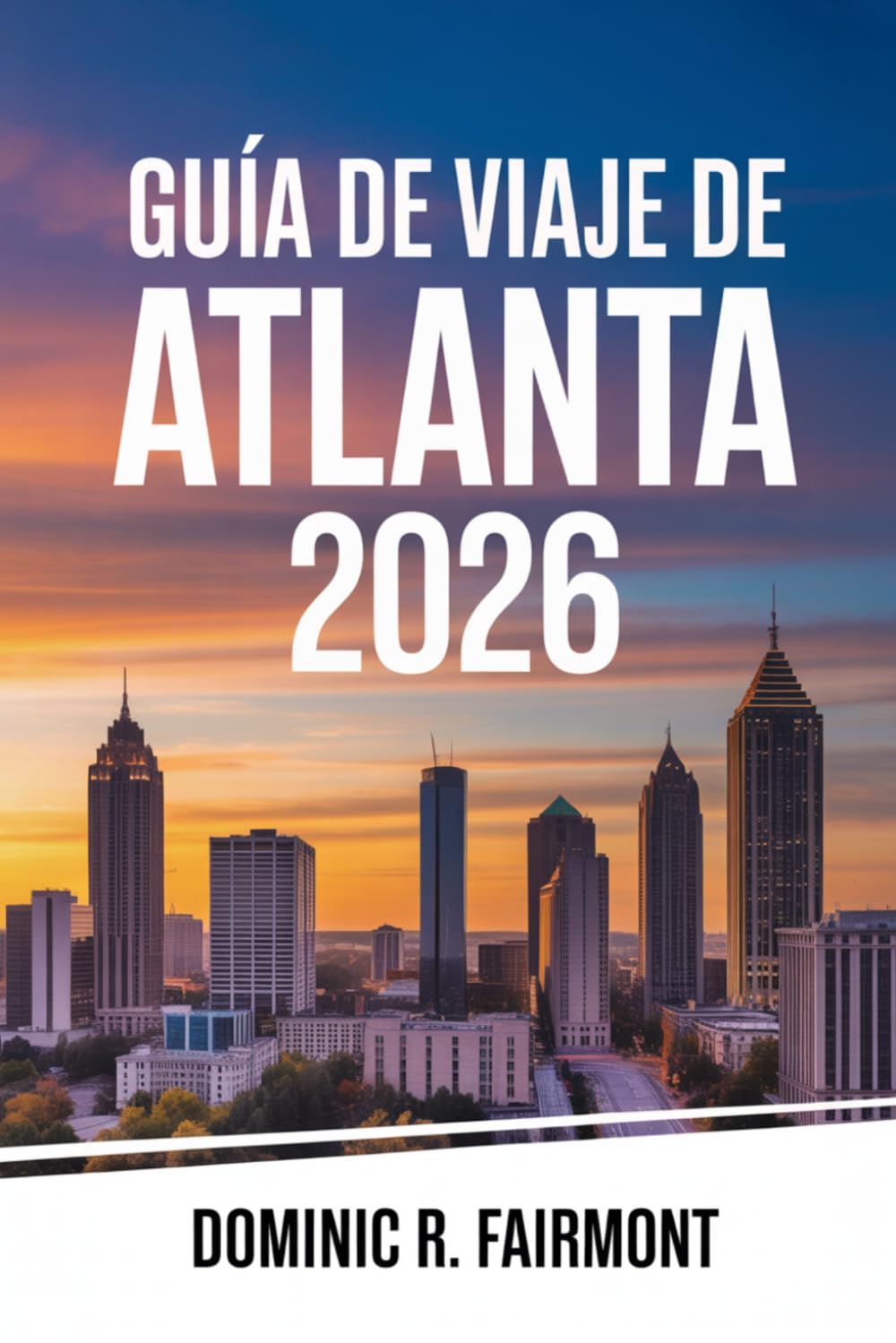 GUÍA DE VIAJE DE ATLANTA 2026: Explora la capital de Georgia con consejos de planificación inteligente y los eventos de la Copa Mundial.