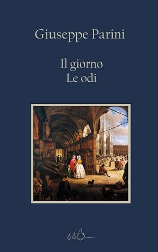 Il giorno - Le odi: Edizione Integrale