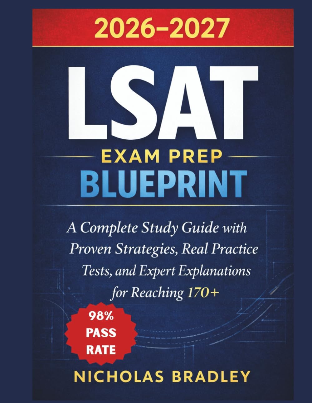 LSAT EXAM PREP BLUEPRINT: A Complete Study Guide with Proven Strategies, Real Practice Tests, and Expert Explanations for Reaching 170+