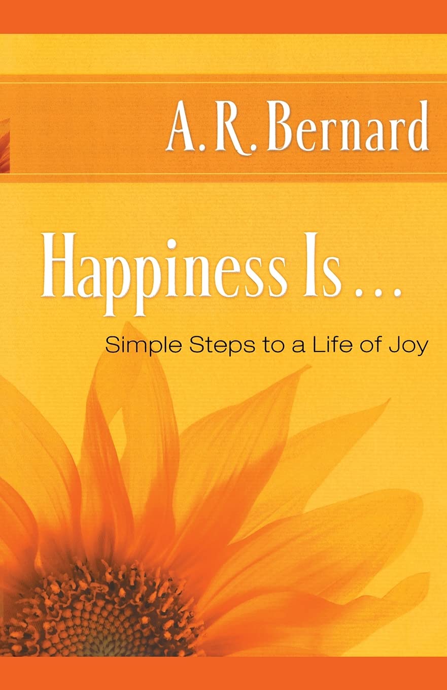 Happiness Is . . .: Simple Steps to a Life of Joy