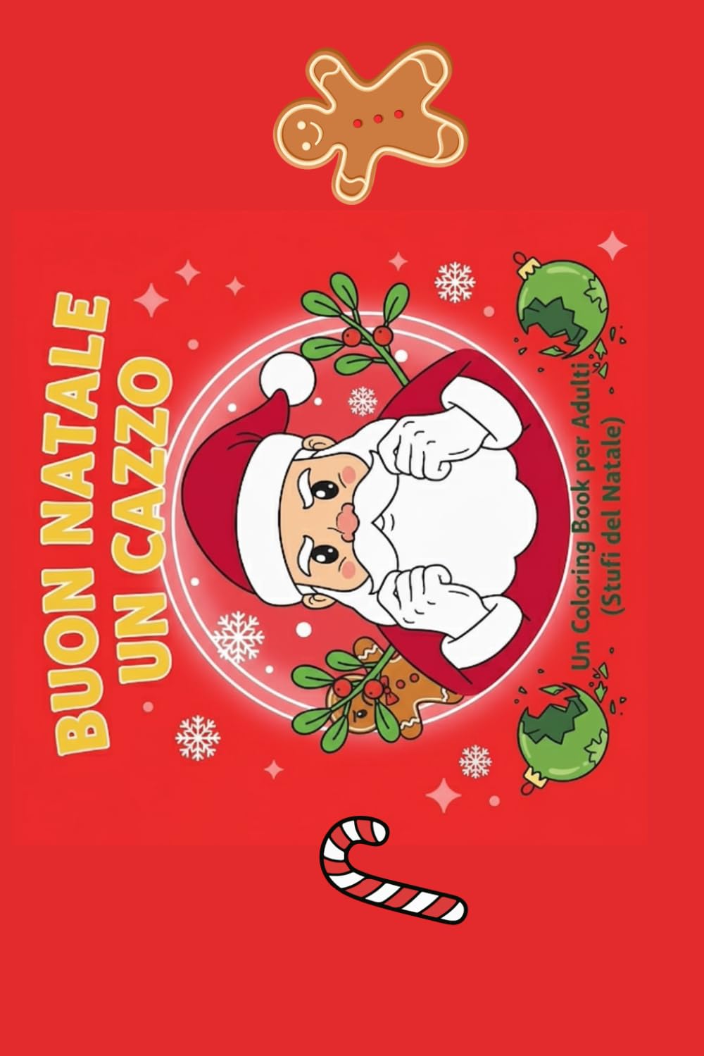 BUON NATALE UN CAZZO: Un coloring Book per adulti (stufi del Natale)