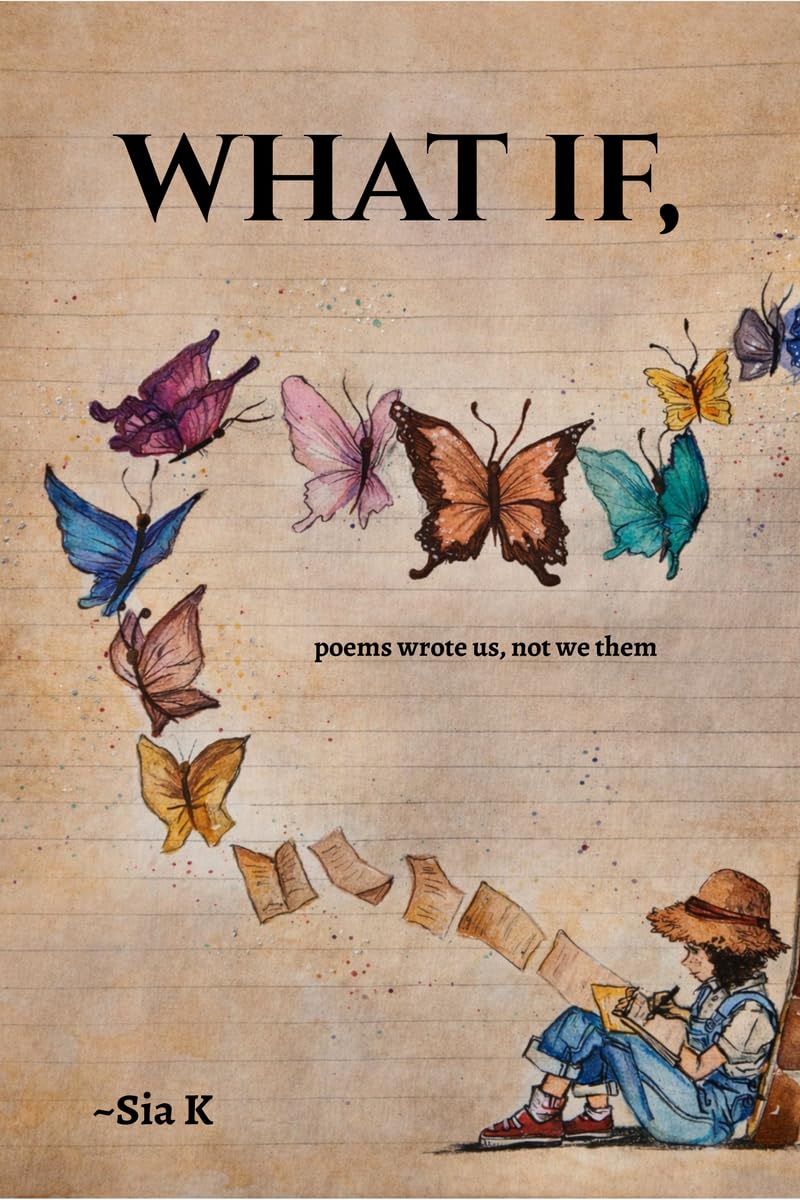 WHAT IF,: poems wrote us, not we them