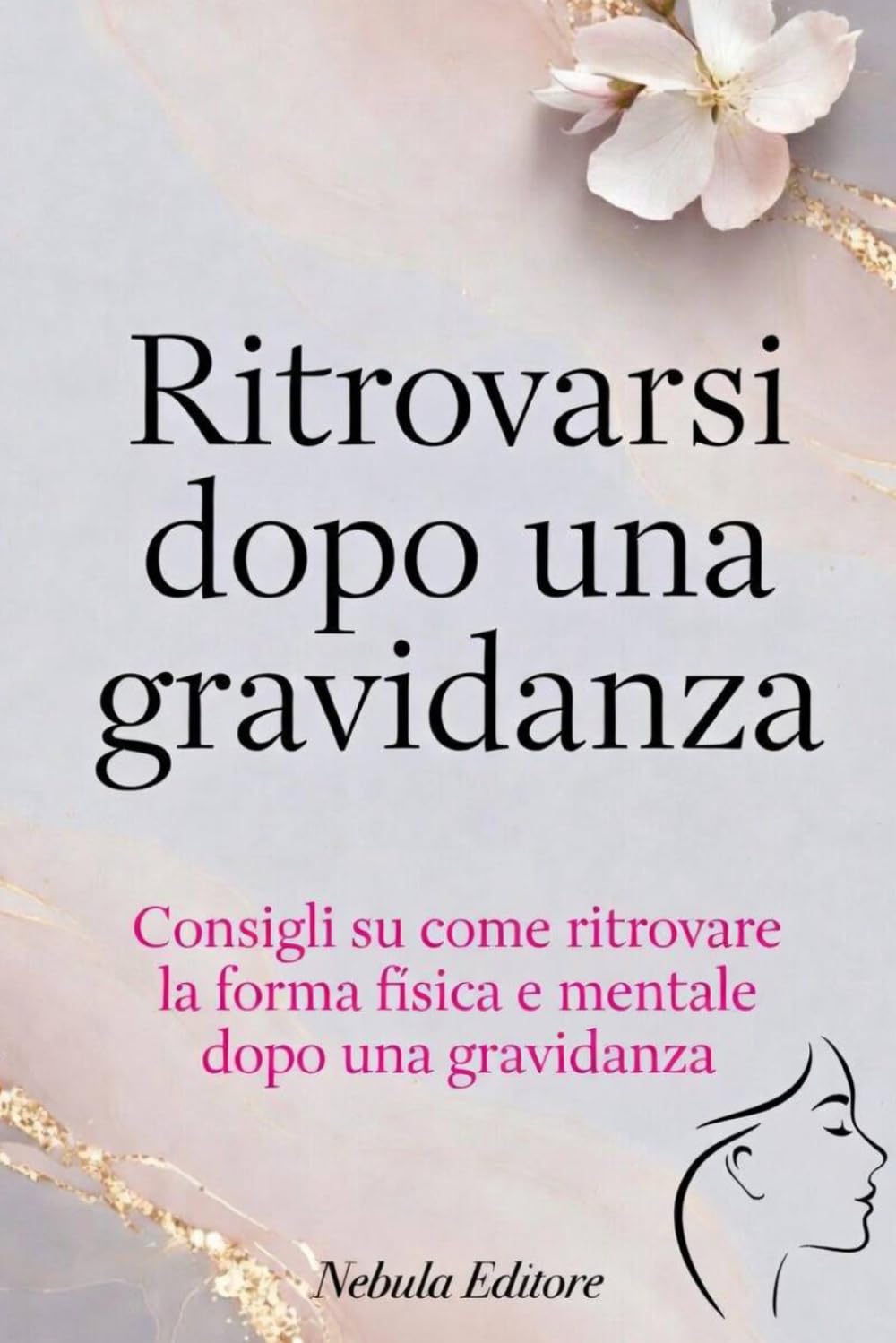 Ritrovarsi dopo una gravidanza: Consigli su come ritrovare la forma fisica e mentale dopo una gravidanza