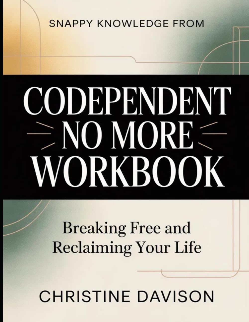 Snappy Knowledge from Codependent No More: Breaking Free and Reclaiming Your Life