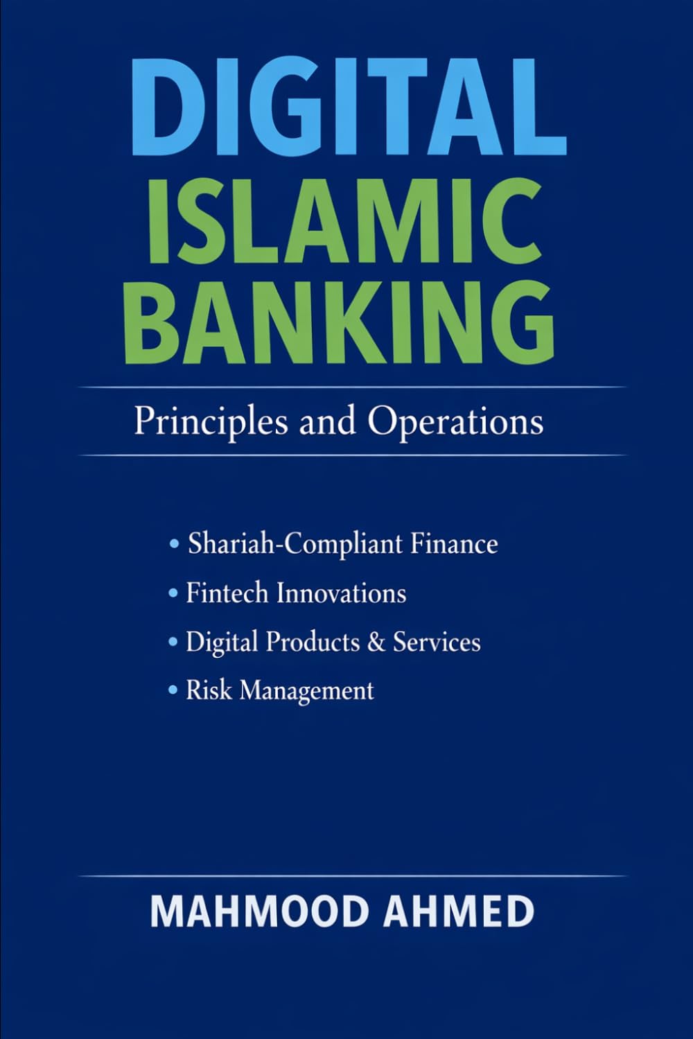 Digital Islamic Banking: Principles and Operations I Halal Finance I Islamic Fintech I Islamic Finance Technology I AI in Islamic Banking: Principles and Practice I Banking Technology and Innovation