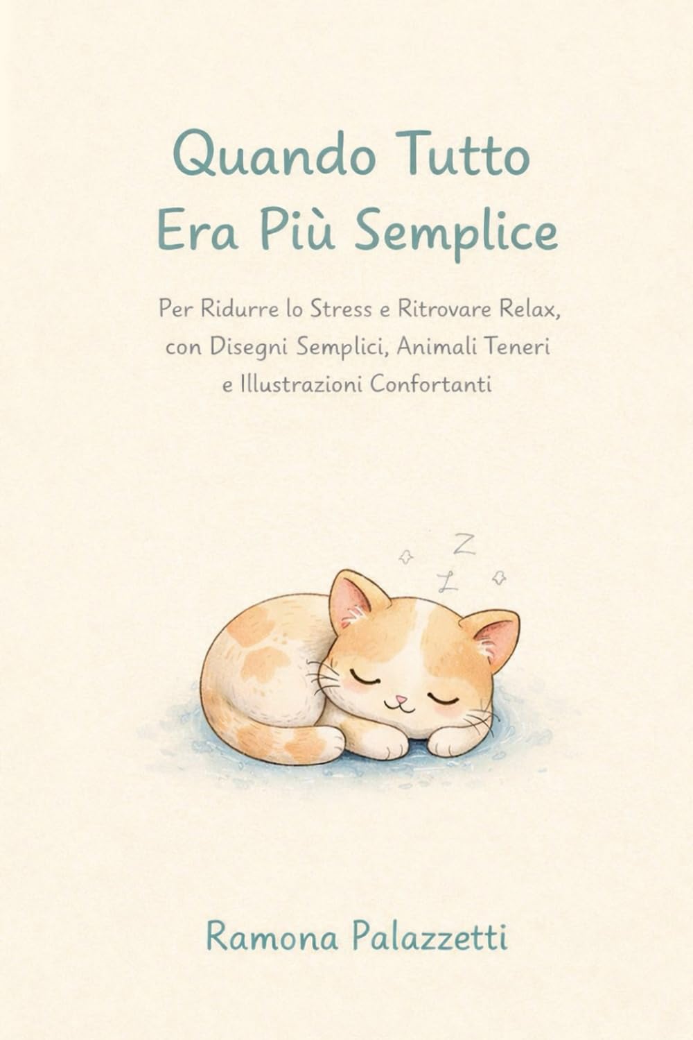 Quando Tutto Era Più Semplice: Per Ridurre lo Stress e Ritrovare Relax, con Disegni Semplici, Animali Teneri e Illustrazioni Confortanti (Vivere in Equilibrio)