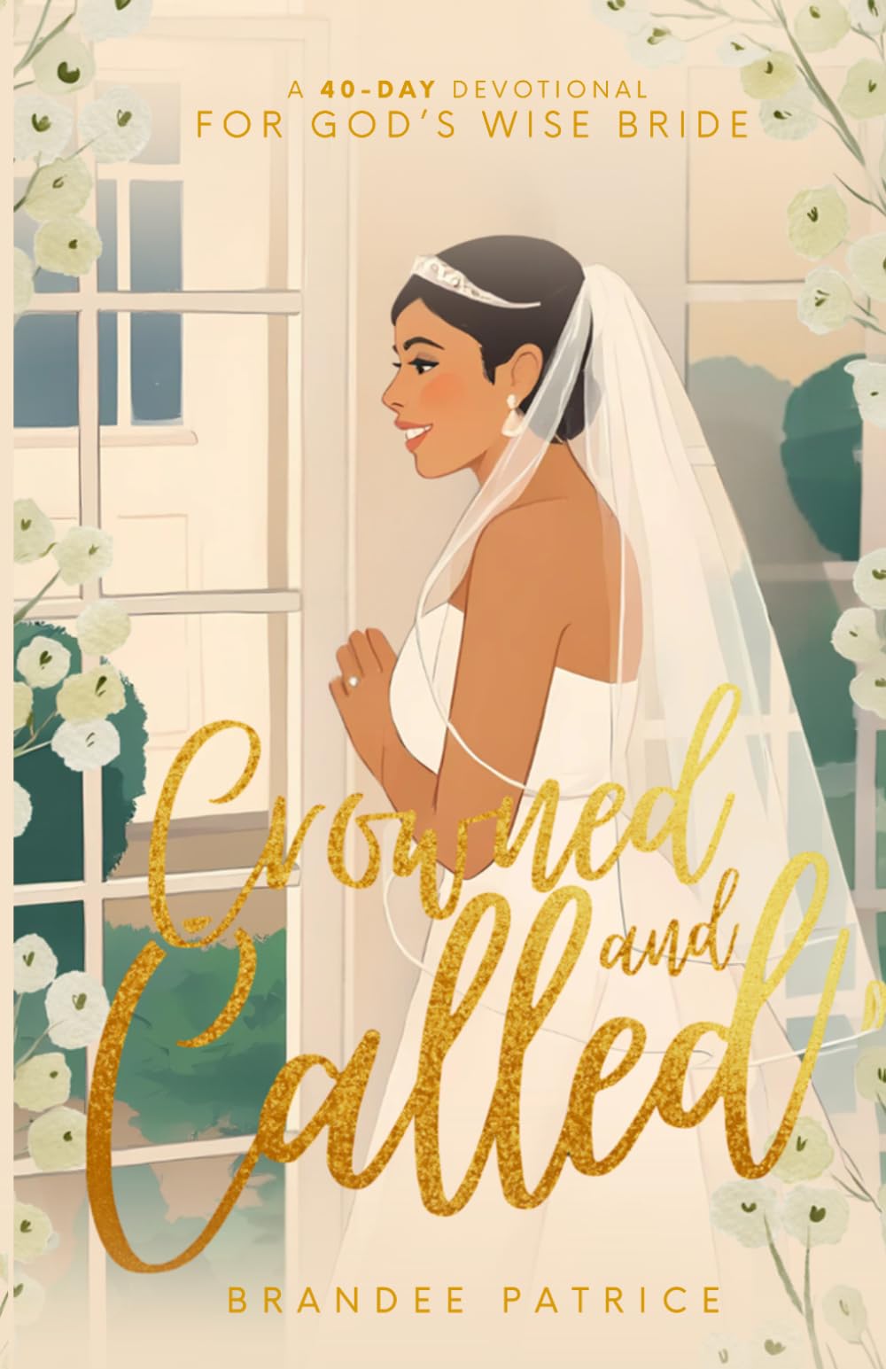 Crowned and Called: A 40-Day Devotional for God's Wise Bride