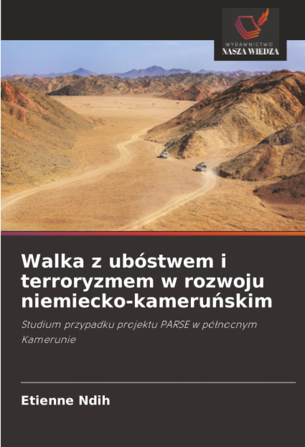 Walka z ubóstwem i terroryzmem w rozwoju niemiecko-kameru¿skim: Studium przypadku projektu PARSE w pó¿nocnym Kamerunie