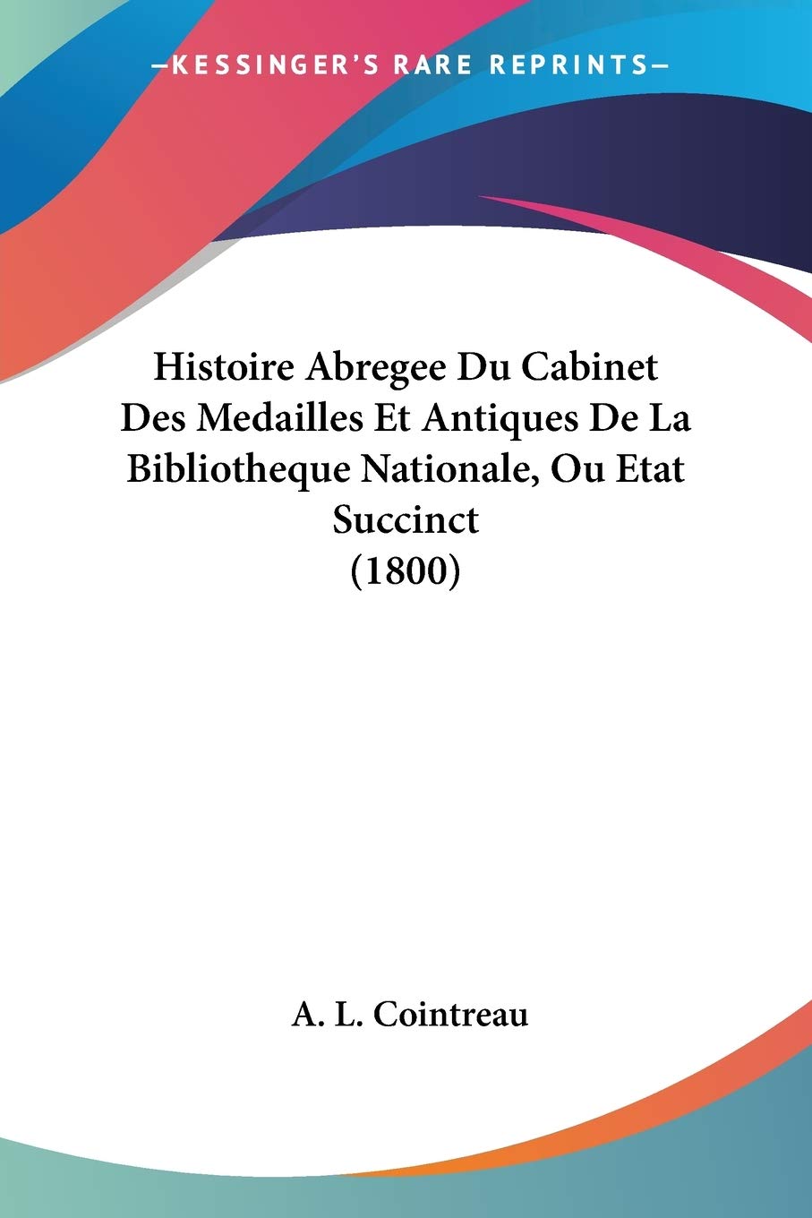 Histoire Abregee Du Cabinet Des Medailles Et Antiq