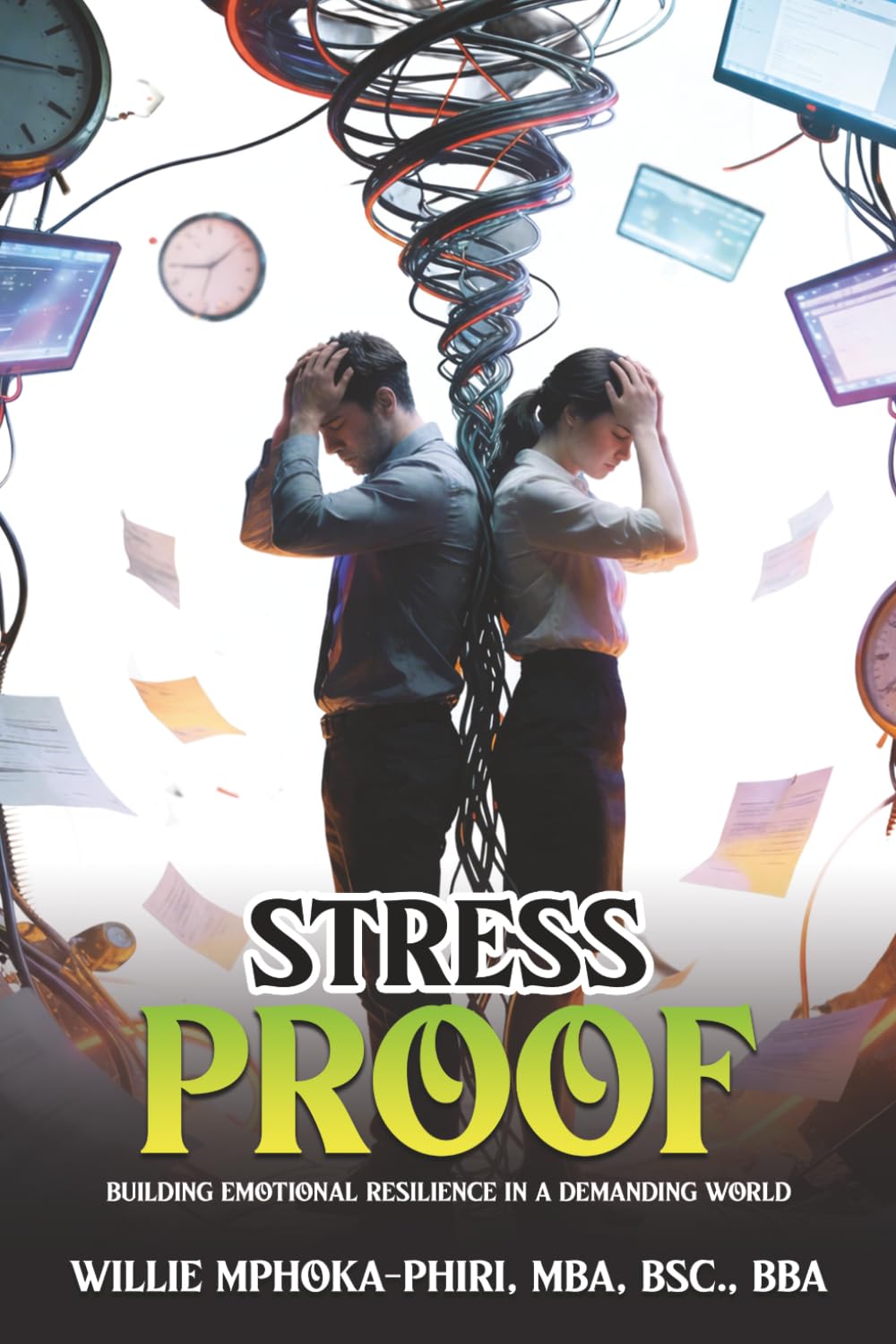 STRESS PROOF: STRESS PROOF: Building Emotional Resilience in a Demanding World