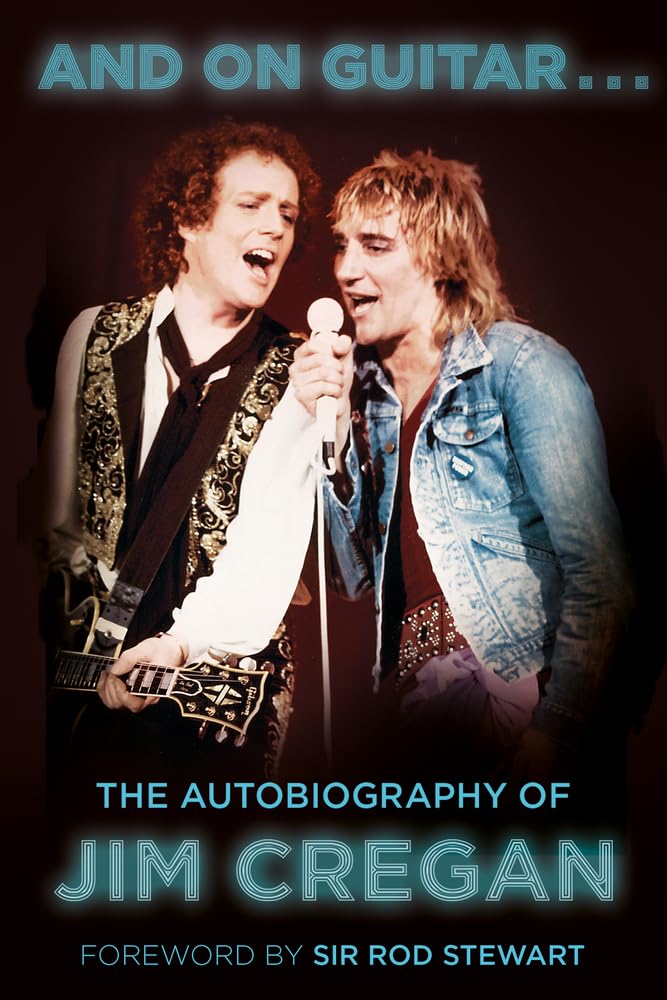 And on Guitar...: The Autobiography of Jim Cregan,Jim Cregan,A .