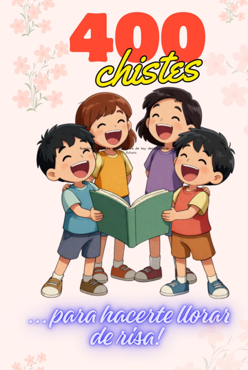 400 chistes: Chistes para toda la familia, padres y niños. Risas aseguradas.
