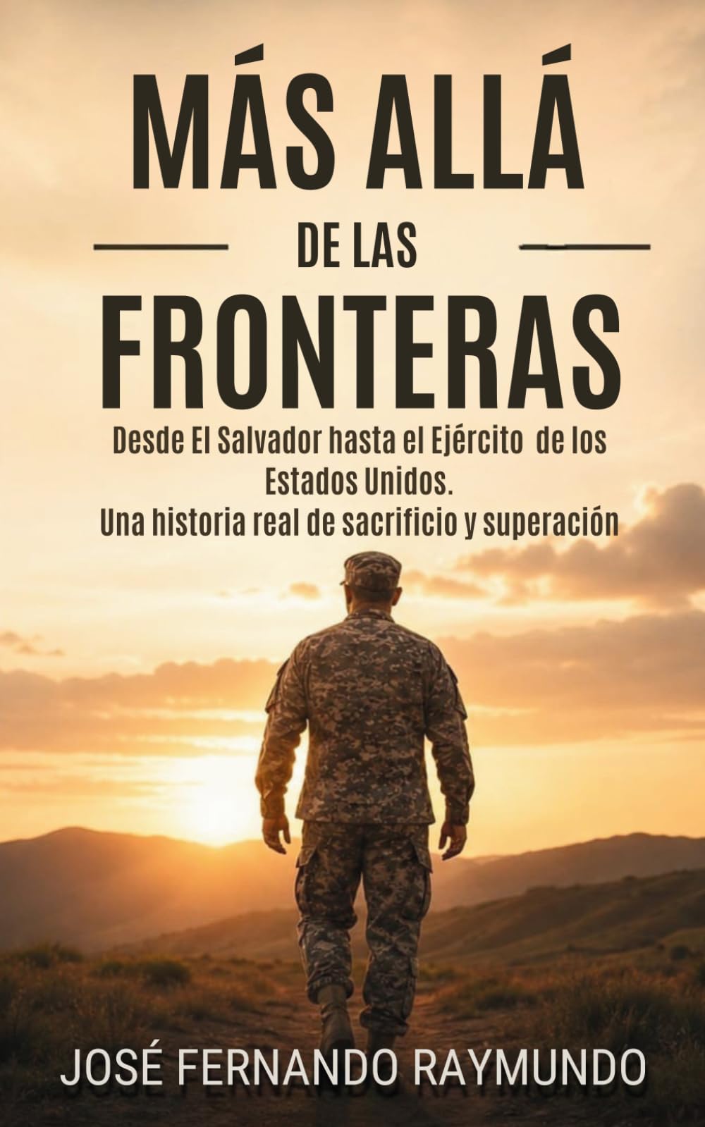 Más allá de las fronteras: De El Salvador hasta el Ejército de los Estados Unidos: Una historia de sacrificio y superación