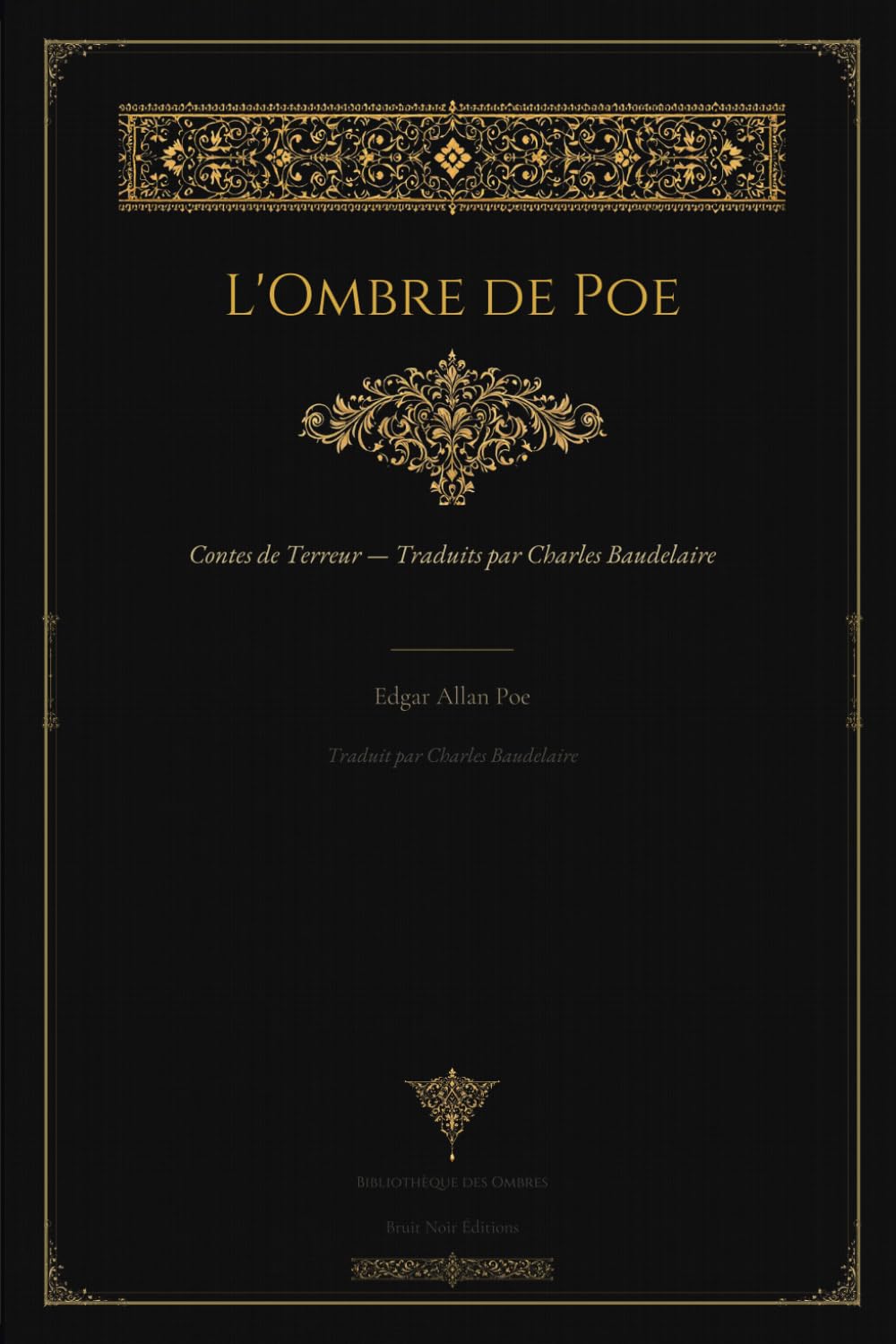 L'Ombre de Poe — Contes de Terreur: Traduits par Charles Baudelaire · Édition Illustrée (Bibliothèque des Ombres)