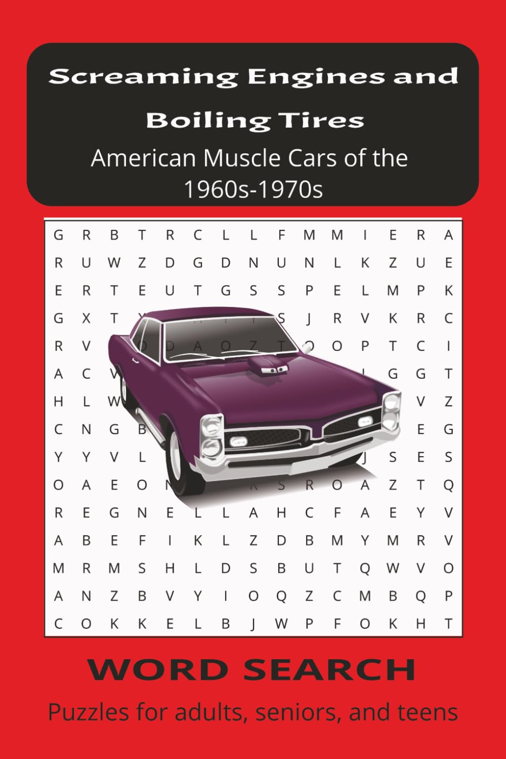 Screaming Engines and Boiling Tires: American Muscle Cars of the 1960s-1970s Word Search Puzzle Book: Word Searches with Easy-to-Read Print {6x9 ... gift for the auto enthusiast in your life.