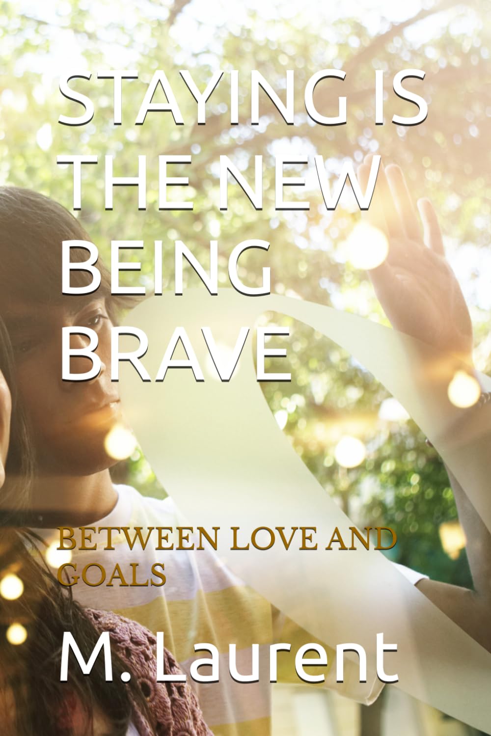 STAYING IS THE NEW BEING BRAVE: BETWEEN LOVE AND GOALS