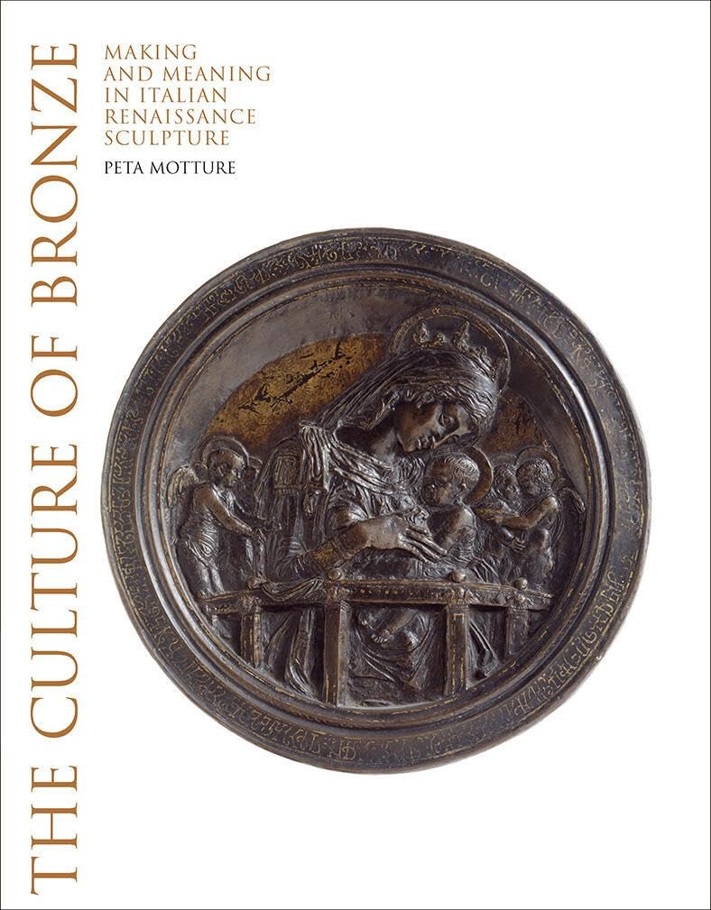 The Culture of Bronze by Peta Motture (Hardback Book)