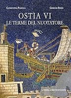 Ostia VI. Le Terme del Nuotatore: I Saggi Nell'area Ne Di Clementina Panella. Le Anfore. Dinamiche Produttive E Commerciali Nel Mediterraneo Di Eta Im 8891306517 Book Cover