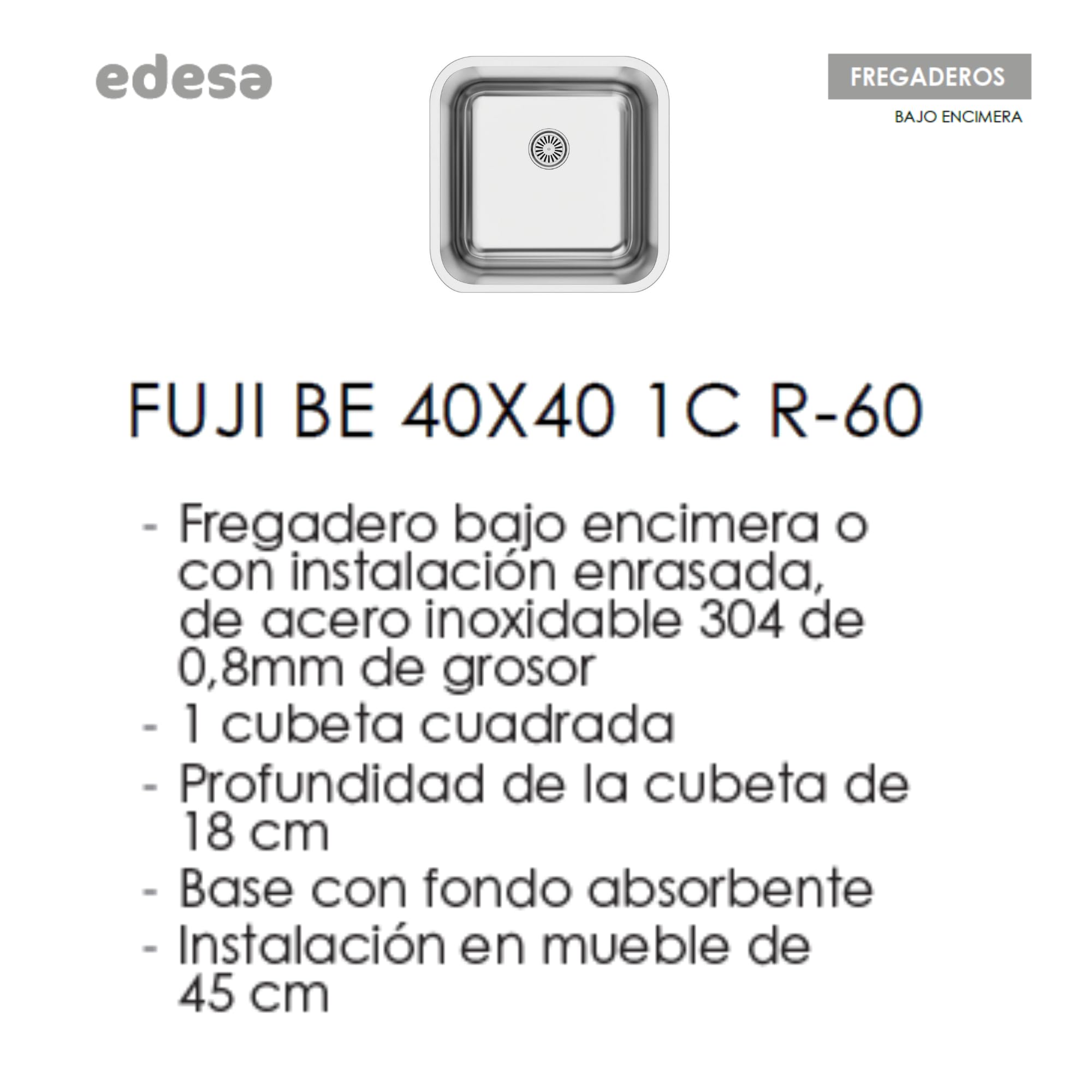 Edesa FUJI BE 40X40 1C R-60 Fregadero Bajo Encimera, Acero Inoxidable 304, 1 Cubeta Cuadrada, 445 x 445 x 180 mm