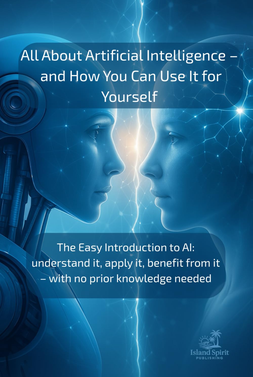 All About Artificial Intelligence – and How You Can Use It for Yourself