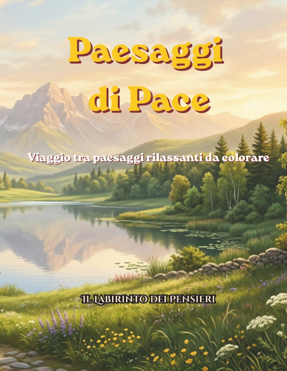 Paesaggi di Pace: Viaggio tra paesaggi rilassanti da colorare - Libro da Colorare per Adulti e Ragazzi: 100 Splendidi Paesaggi per Alleviare Ansia e Stress!