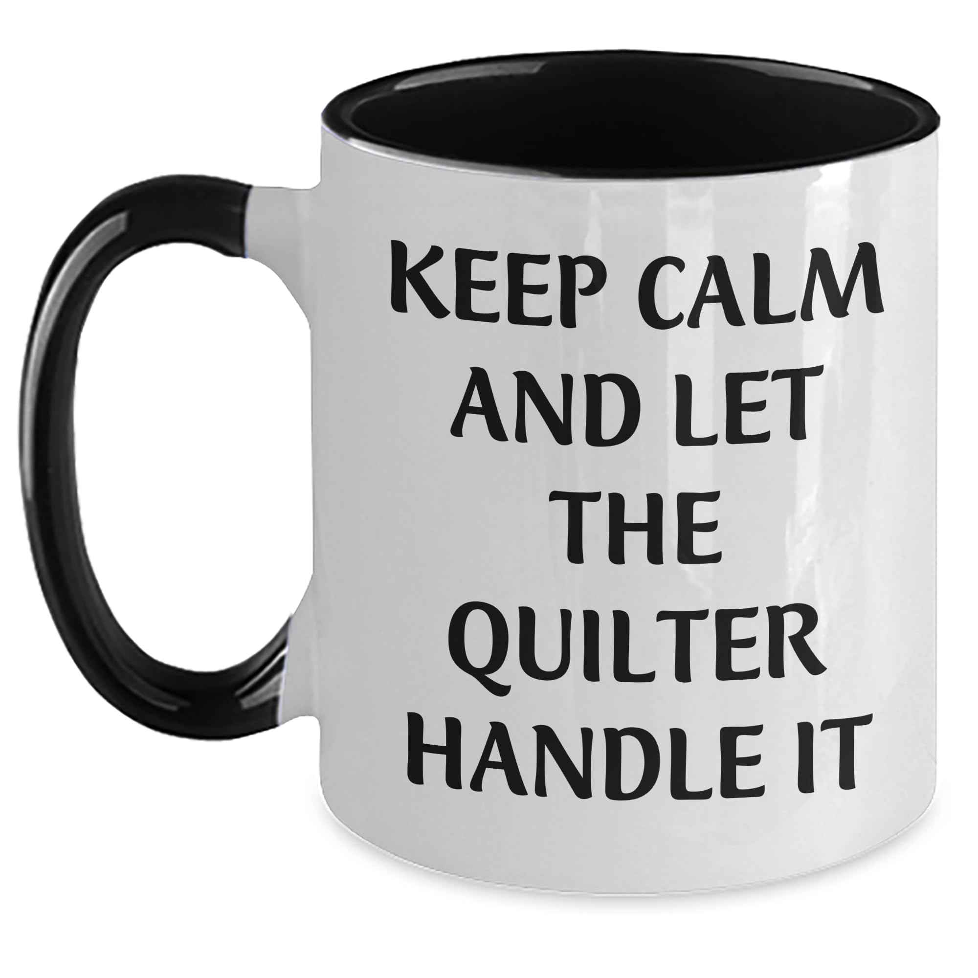Quilter Gifts from Friends to Quilter Coworkers, Keep Calm And Let The Quilter Handle It Two Tone Coffee Mug, Birthday Unique Gifts
