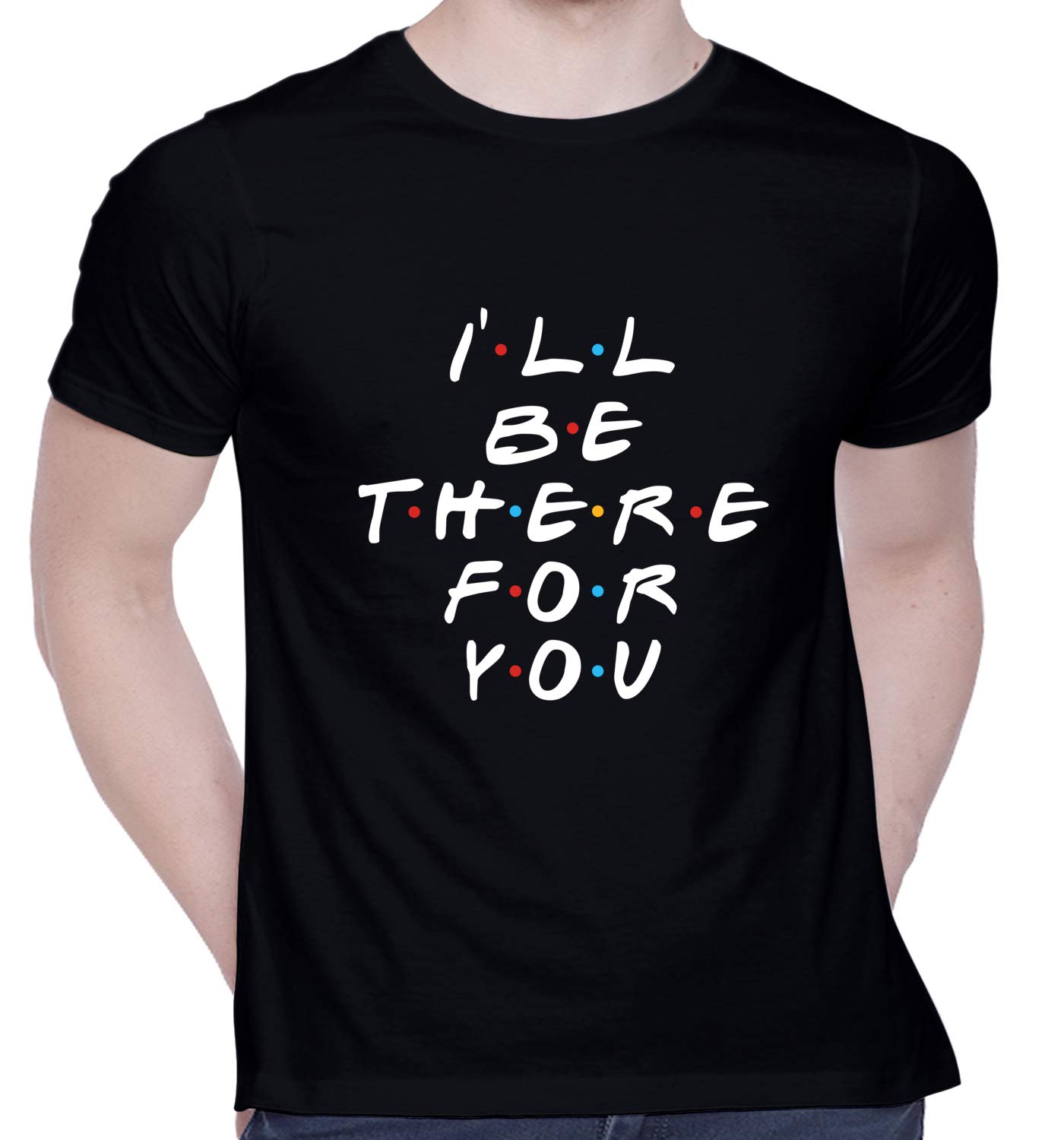 CreativiT Graphic Printed T-Shirt for Unisex Friends(I'll BE There for You) Tshirt | Casual Half Sleeve Round Neck T-Shirt | 100% Cotton | D00331-73