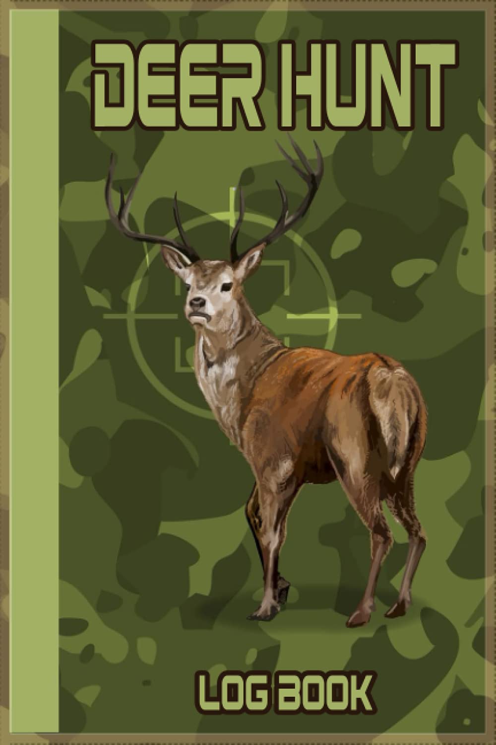 Deer hunt Log book: Record Hunts : Deer Wild Fox Badger Boar Turkeys Pheasant Rabbits Duck | Hunters Gift | Keep Track of your Hunting Trips