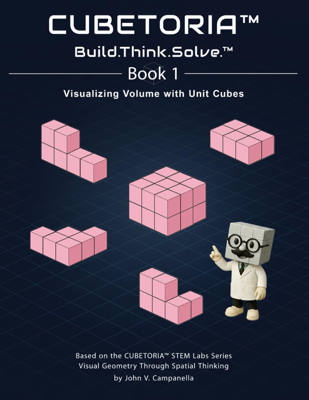 CUBETORIA™ Geometry: Visualizing Volume with Unit Cubes (CUBETORIA Geometry Series Visual Geometry Through Spatial Thinking)