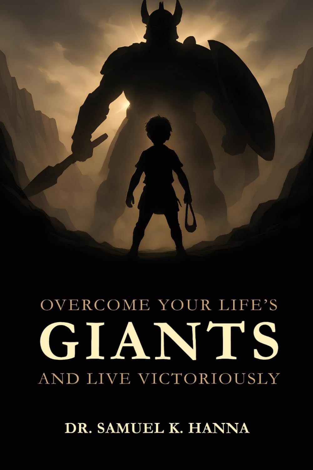 Facing the Giants in Your Life: Overcome Your Life's Giants and Live Victoriously