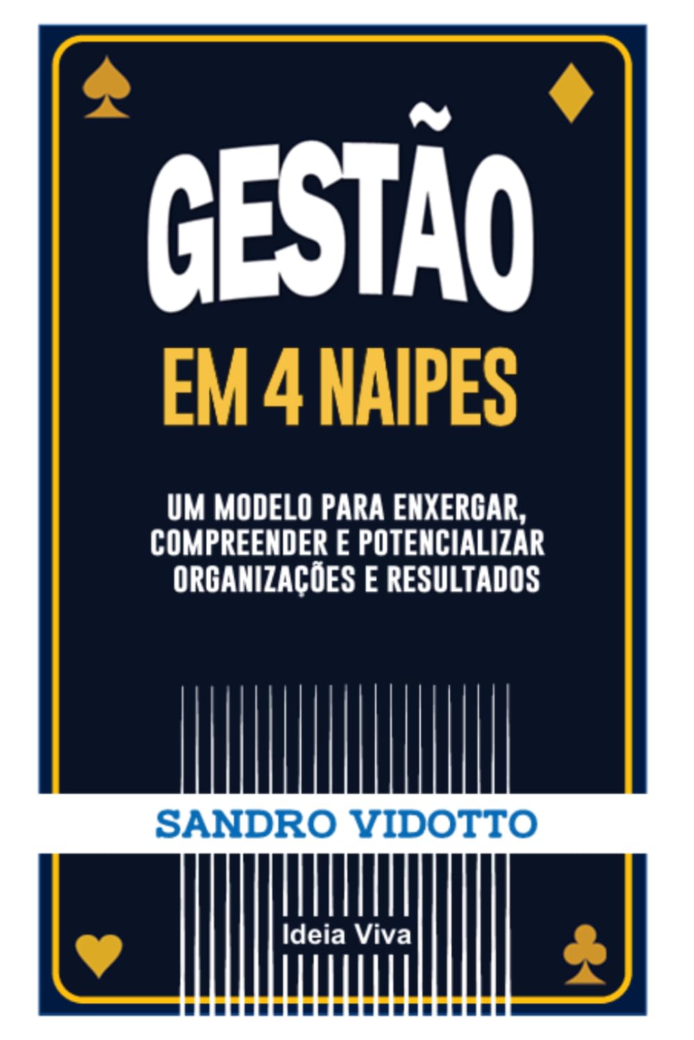 Gestão em 4 naipes: um modelo para enxergar, compreender e potencializar organizações e resultados