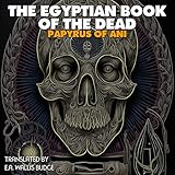 The Egyptian Book of the Dead: The Papyrus of Ani