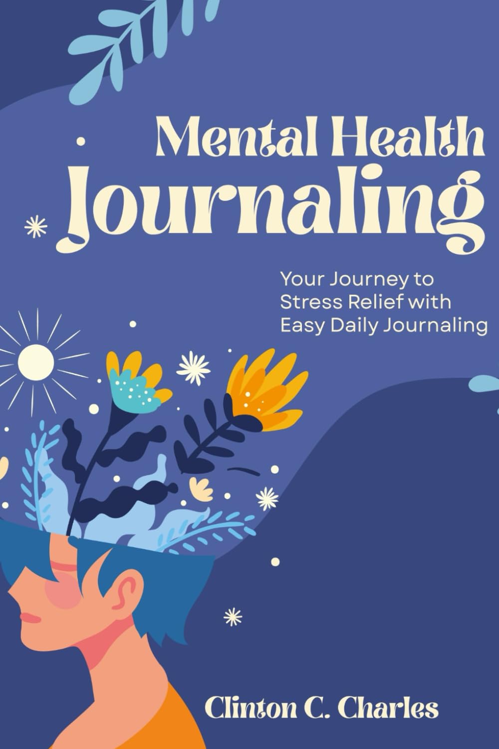 Mental Health Journaling: Your Journey to stress Relief with Easy Daily Journaling