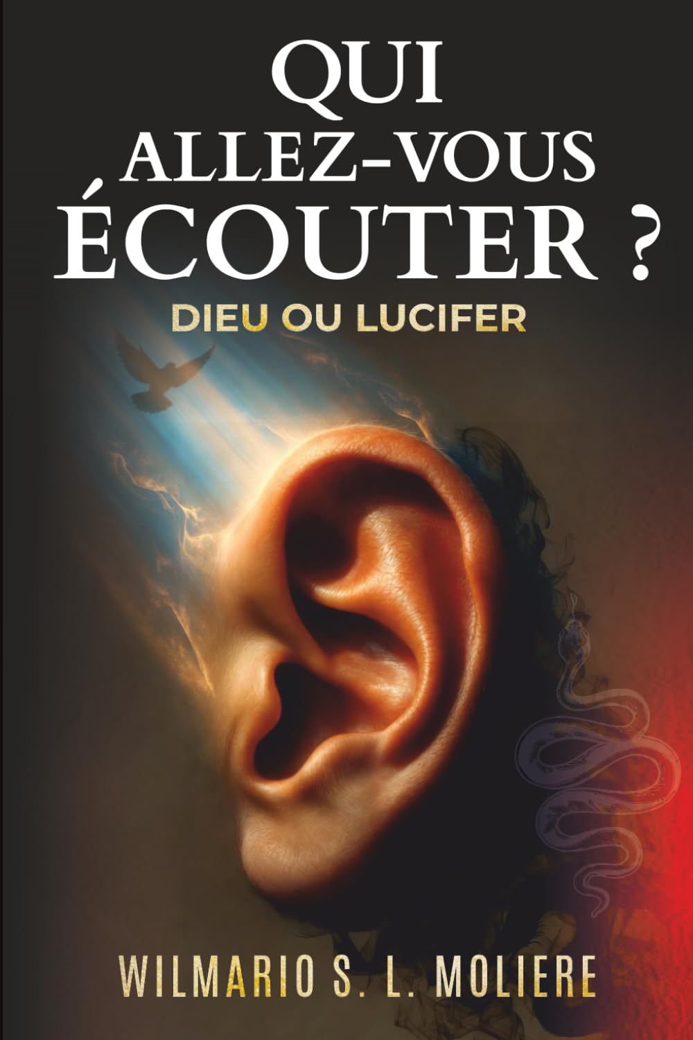Qui allez-vous écouter?: Dieu ou Lucifer