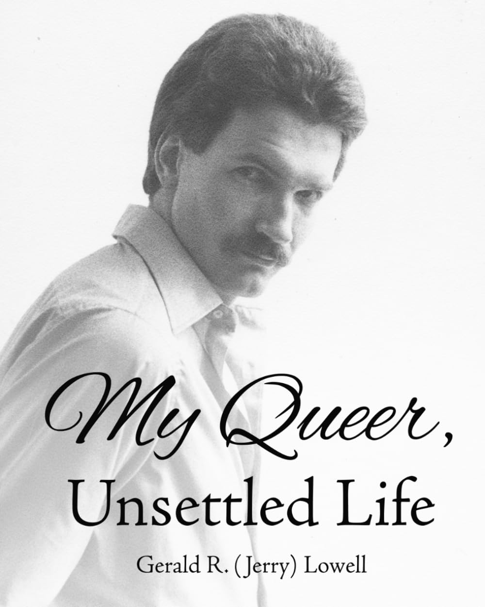 My Queer, Unsettled Life