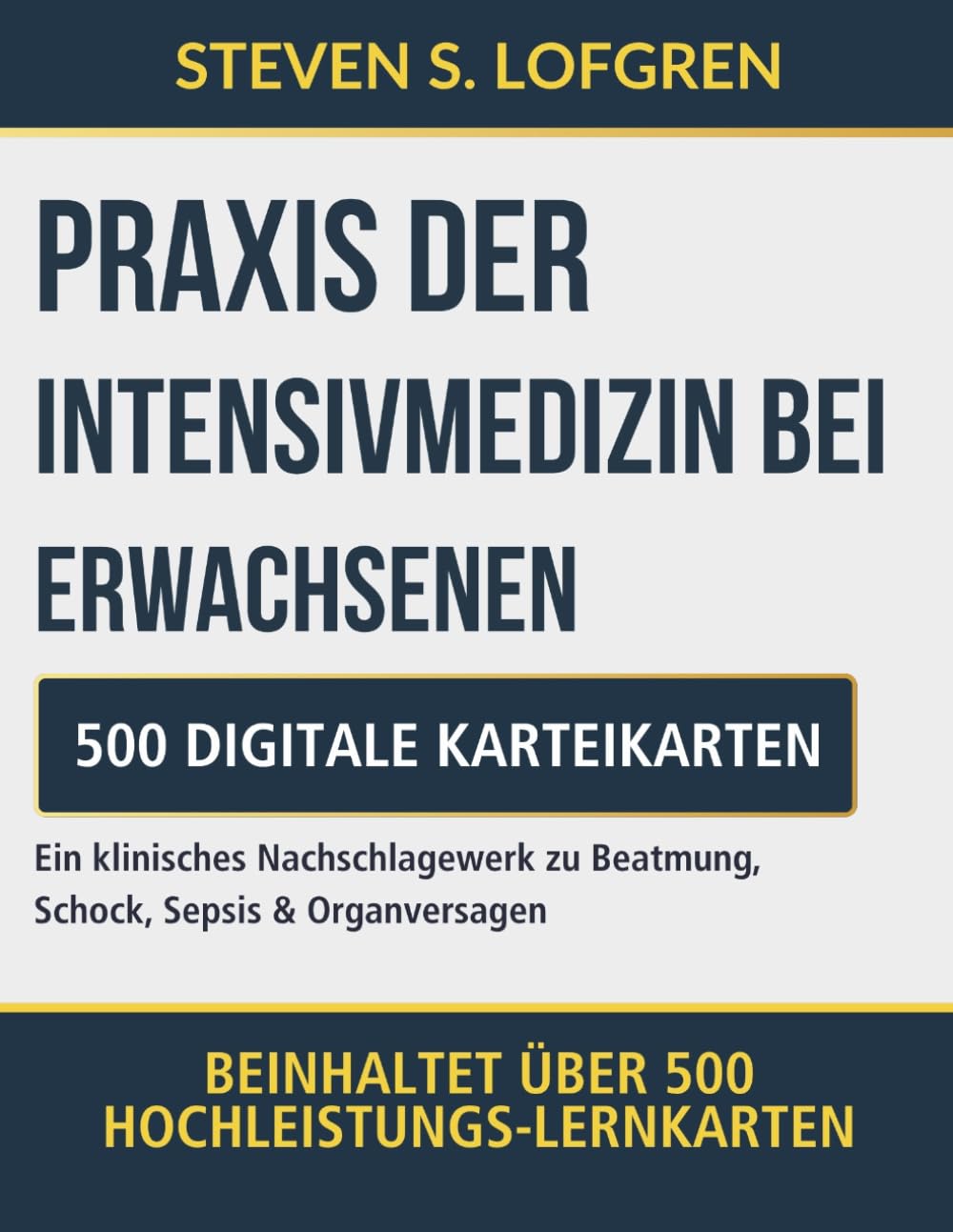 Praxis der Intensivmedizin bei Erwachsenen: Ein klinisches Nachschlagewerk zu Beatmung, Schock, Sepsis & Organversagen