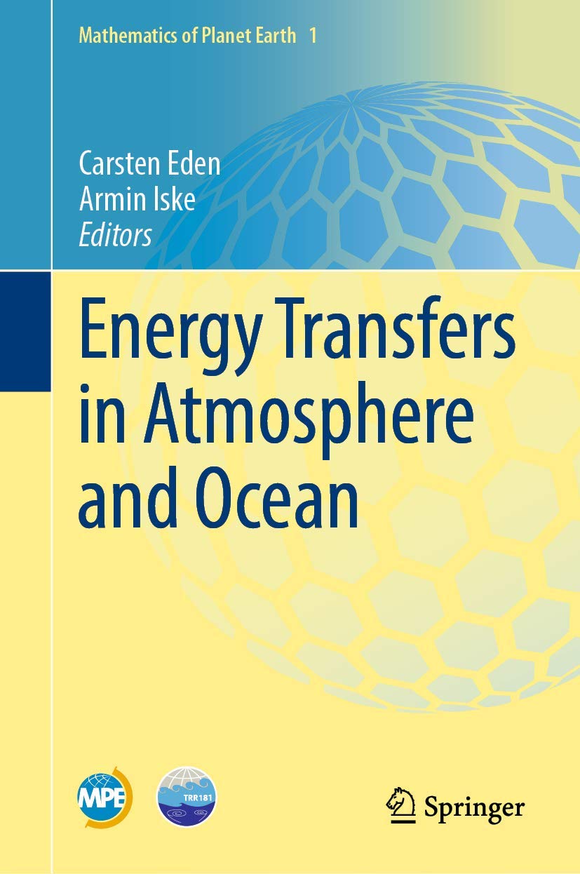 Energy Transfers in Atmosphere and Ocean (Mathematics of Planet Earth, 1, Band 1)