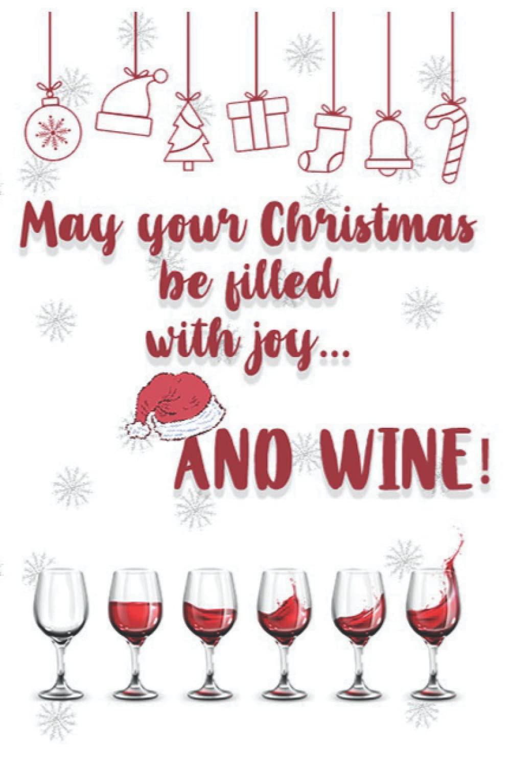 May Your Christmas Be Filled with Joy... and WINE! Christmas Present Notebook Dotted Christmas Journal Funny Christmas Gift: Funny Christmas Present Notebook
