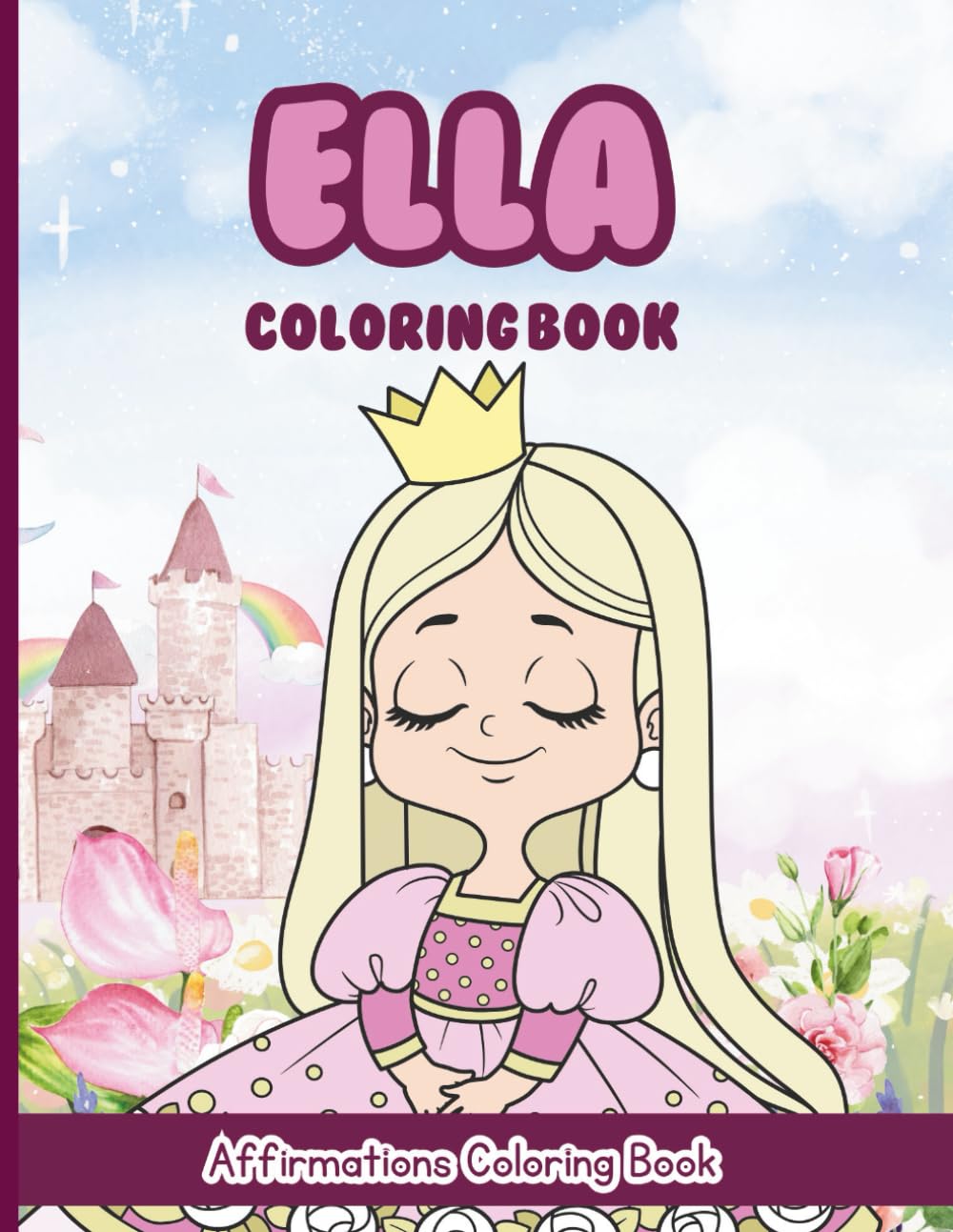Ella Coloring Book: Affirmations Coloring Book, A Creative Journey of Positive Empowerments