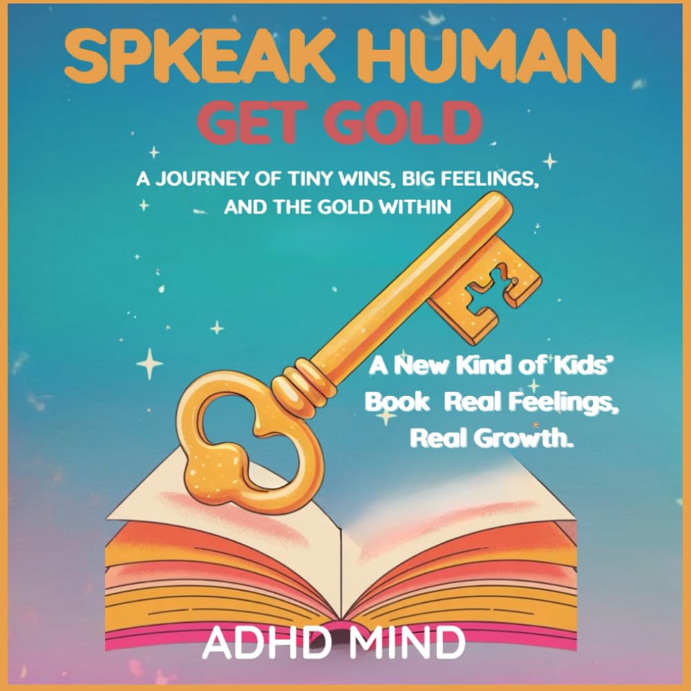 Speak Human | Get Gold: Created by an ADHD mind A journey of tiny wins, big feelings, and the gold within.