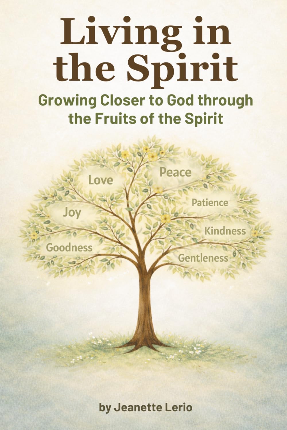 Living in the Spirit: Growing Closer to God through the Fruits of the Spirit (Rooted and Growing)
