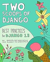 Two Scoops of Django: Best Practices for Django 1.8 0981467342 Book Cover