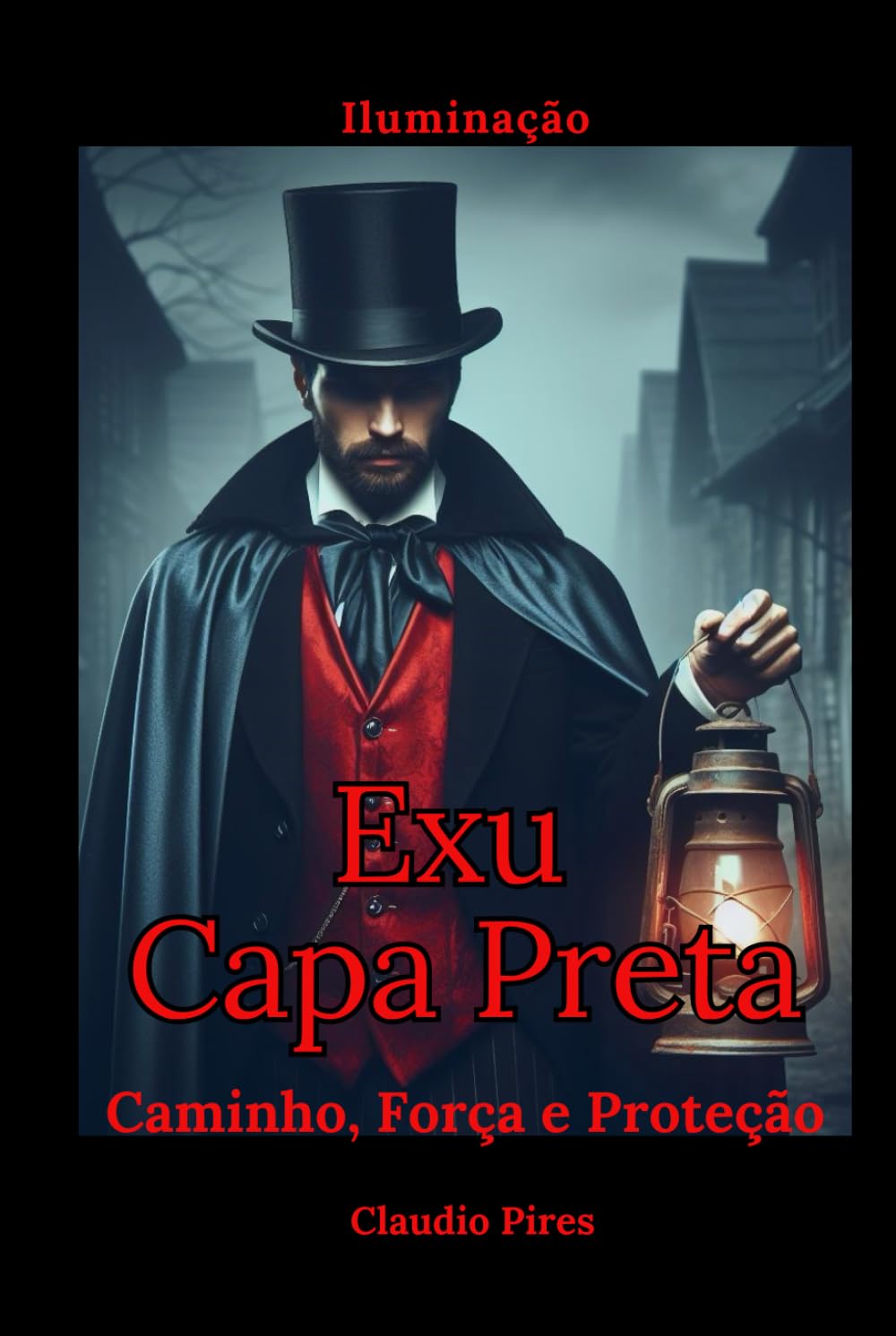 Exu Capa Preta: Caminho, Força e Proteção: Sabedoria e mistérios de um guardião ancestral