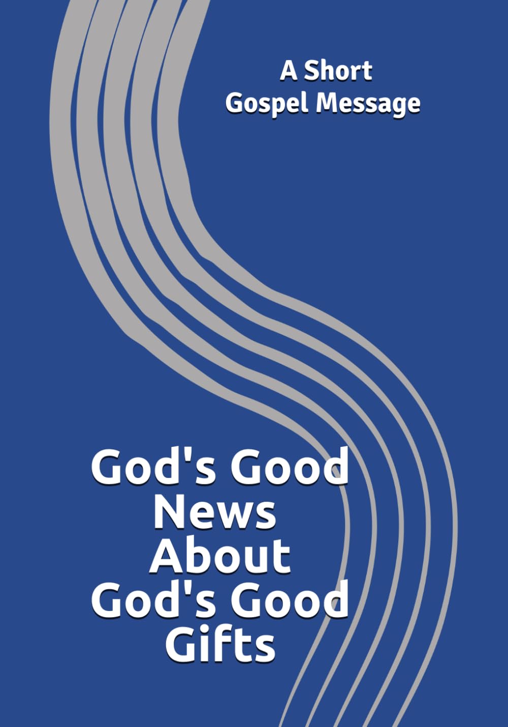 God's Good News About God's Good Gifts: A Short Gospel Message (Kingdom Conversations)
