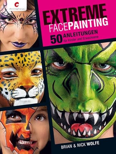 Extreme Facepainting: 50 Anleitungen - für Kinder