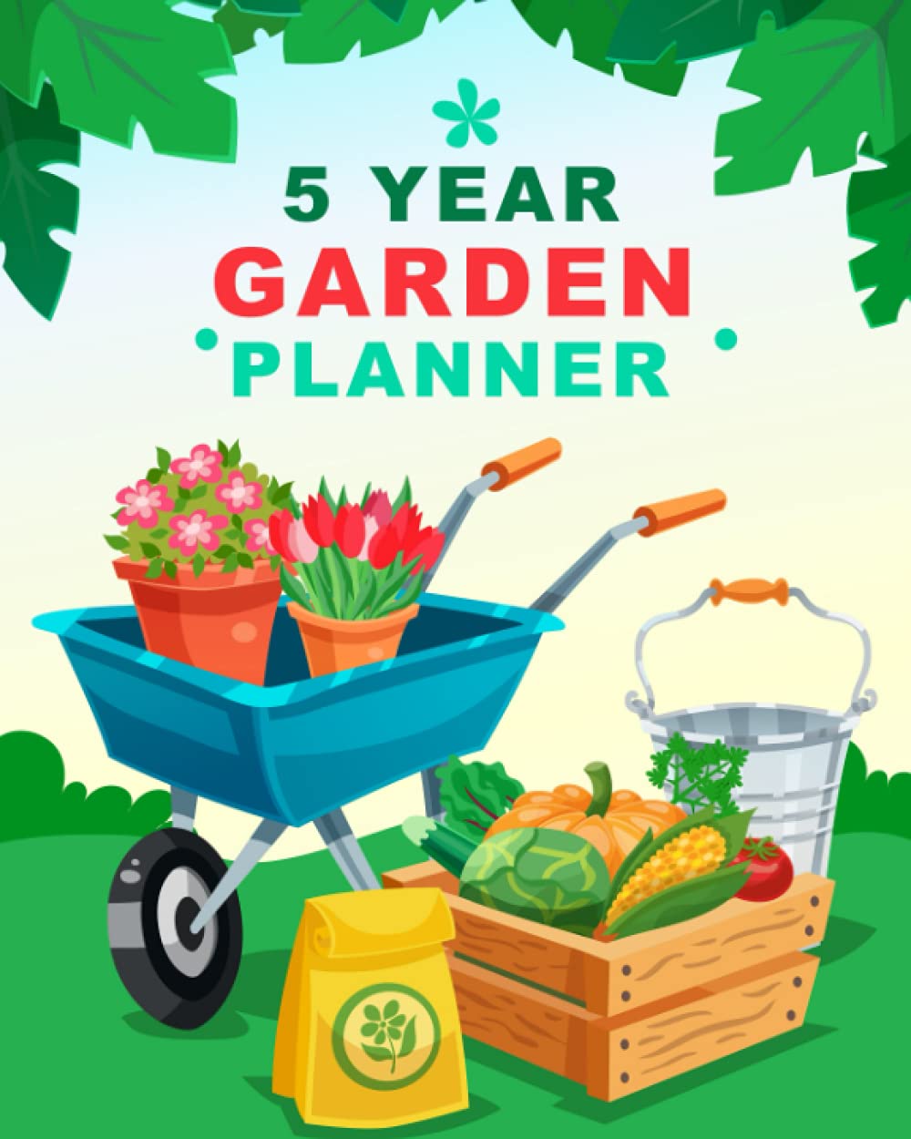 5 Year Garden Planner: 5 Year Garden Journal Planner And Log Book, Planner And Record Keeper, Track Crop Performance, Garden Notebook Organizer Binder
