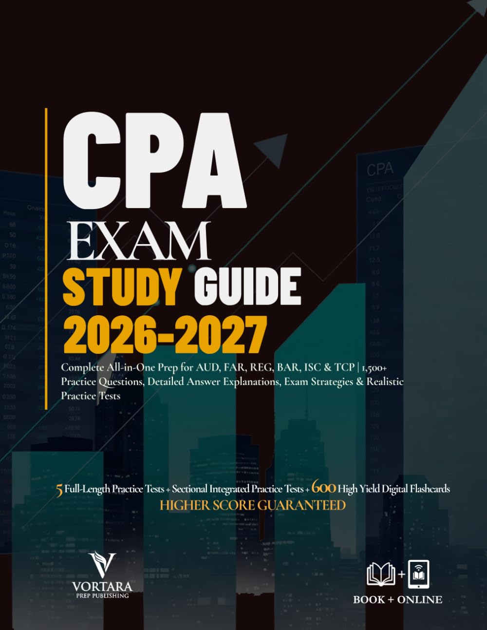 CPA EXAM STUDY GUIDE 2026-2027: Complete All-in-One Prep for AUD, FAR, REG, BAR, ISC & TCP | 1,500+ Practice Questions, Detailed Answer Explanations, ... Practice Tests (Vortara Prep Academic Series)
