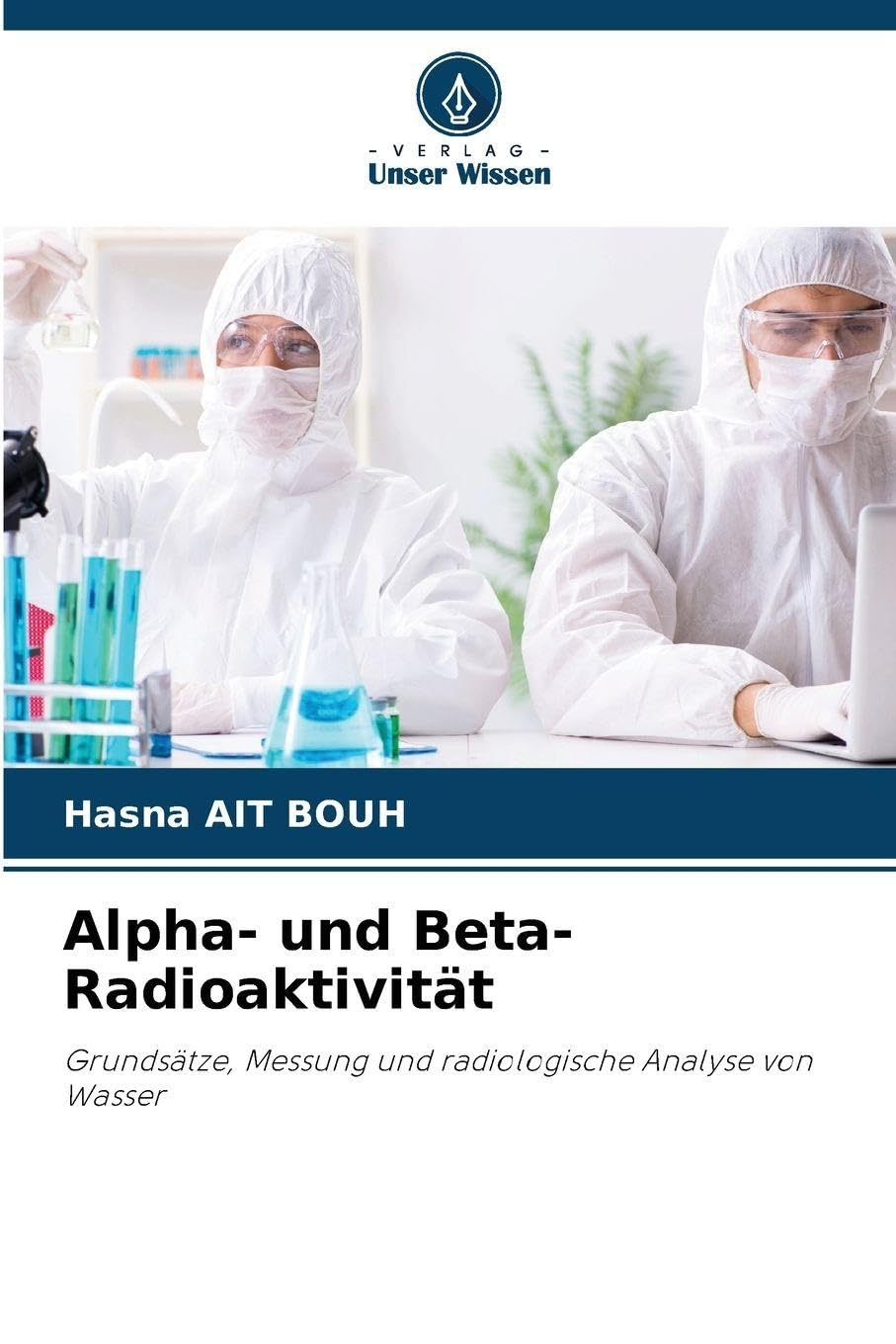 Alpha- und Beta-Radioaktivität: Grundsätze, Messung und radiologische Analyse von Wasser