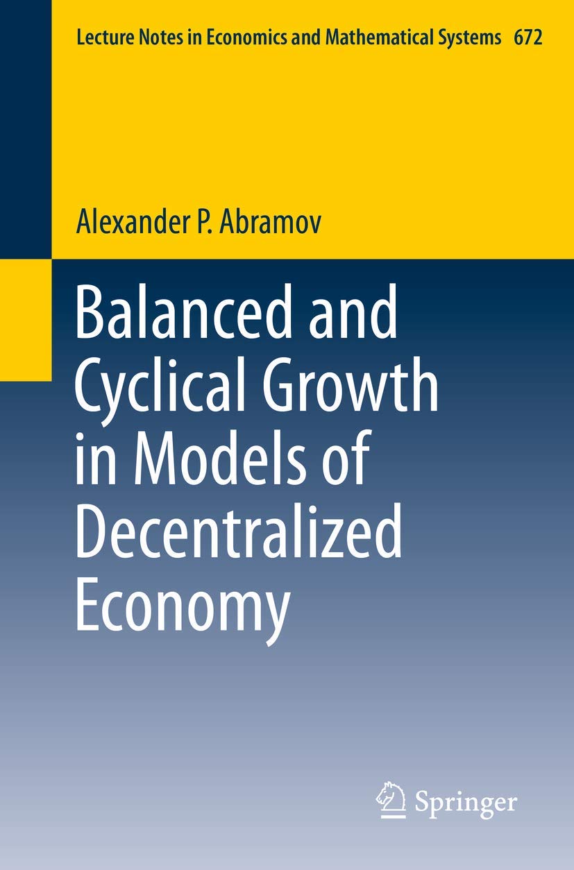 Balanced and Cyclical Growth in Models of Decentralized Economy: 672 (Lecture Notes in Economics and Mathematical Systems, 672)